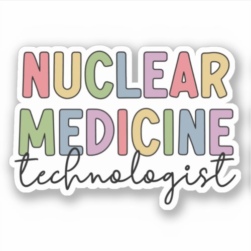 Nuclear Medicine Technologist CNMT Nuclear Med Sticker