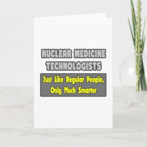 Nuclear Medicine Technologists  Smarter Card