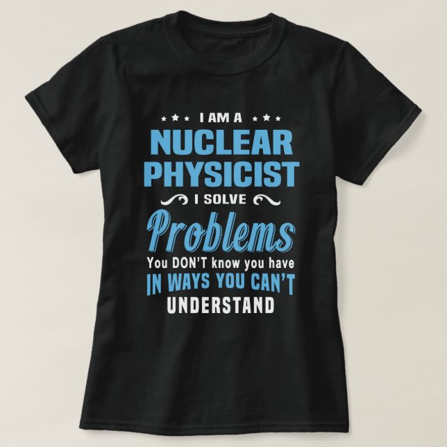 Nuclear Physicist T-Shirt (Design Front)