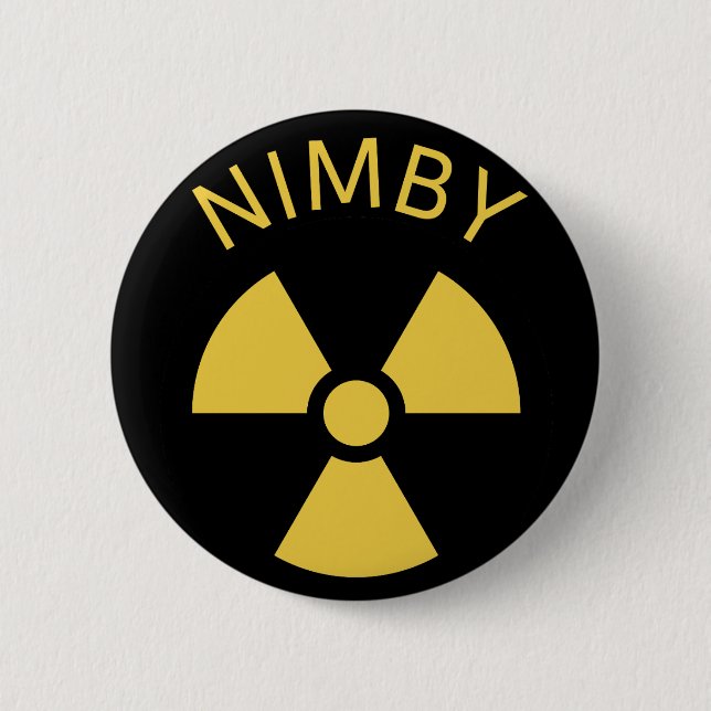 Nuclear power: Not In My Backyard NIMBY Button (Front)