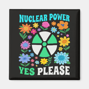 Nuclear Power Yes Please Clean Energy Flowers Magnet