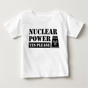 Nuclear Power Yes Please Statement Baby T-Shirt