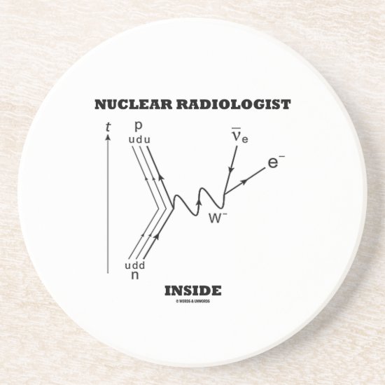 Nuclear Radiologist Inside (Beta-Negative Decay) Sandstone Coaster