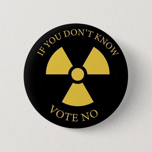 Nuclear reactors: If you don't know vote NO  Button (Front)