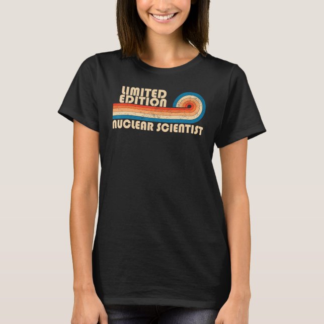 NUCLEAR SCIENTIST Funny Job Title Profession Birth T-Shirt (Front)