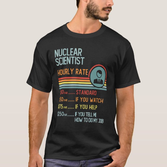 Nuclear Scientist Hourly Rate T-Shirt Retro Job Ti (Front)