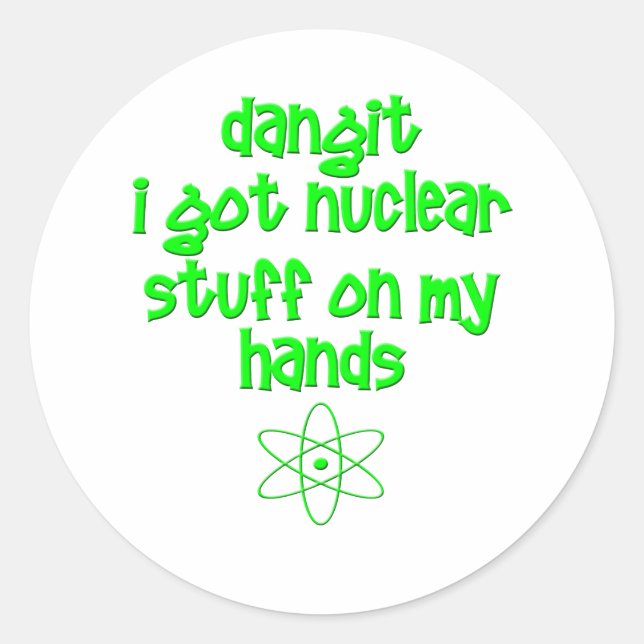 Nuclear Stuff On Hands Classic Round Sticker (Front)
