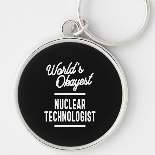 Nuclear Technologist Job Title Gift Keychain