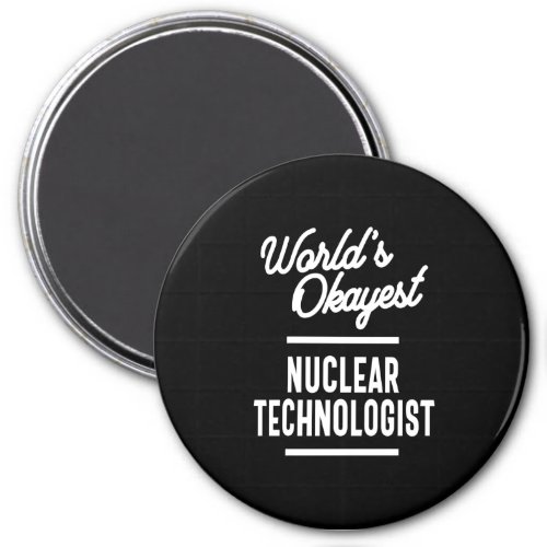Nuclear Technologist Job Title Gift Magnet