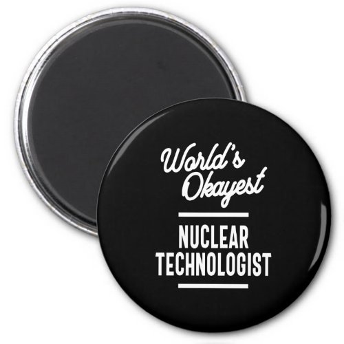 Nuclear Technologist Job Title Gift Magnet