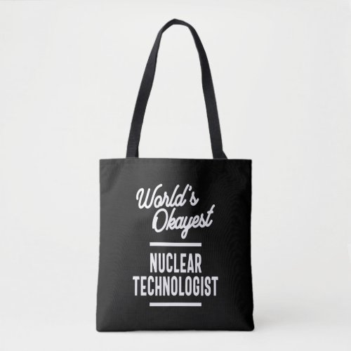Nuclear Technologist Job Title Gift Tote Bag