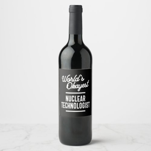 Nuclear Technologist Job Title Gift Wine Label