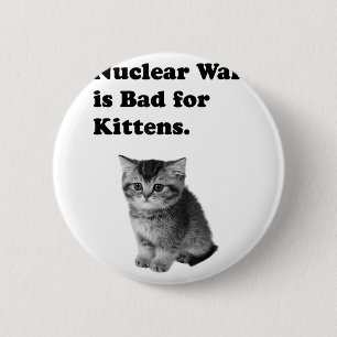 Nuclear War Is Bad For Kittens Sadness Cat Animal Button