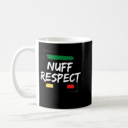 NUFF RESPECT  COFFEE MUG