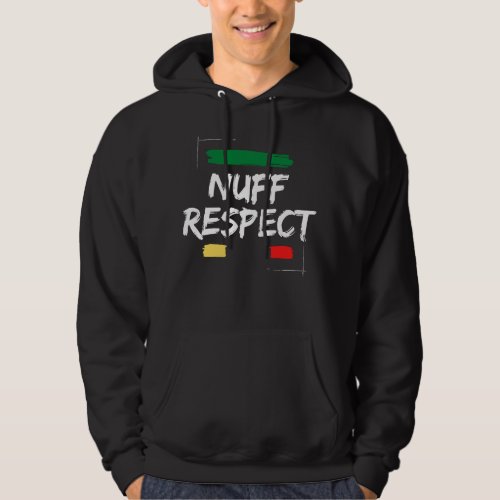NUFF RESPECT  HOODIE