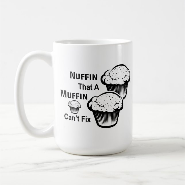 Nuffin That A Muffin Can't Fix Coffee Mug (Left)