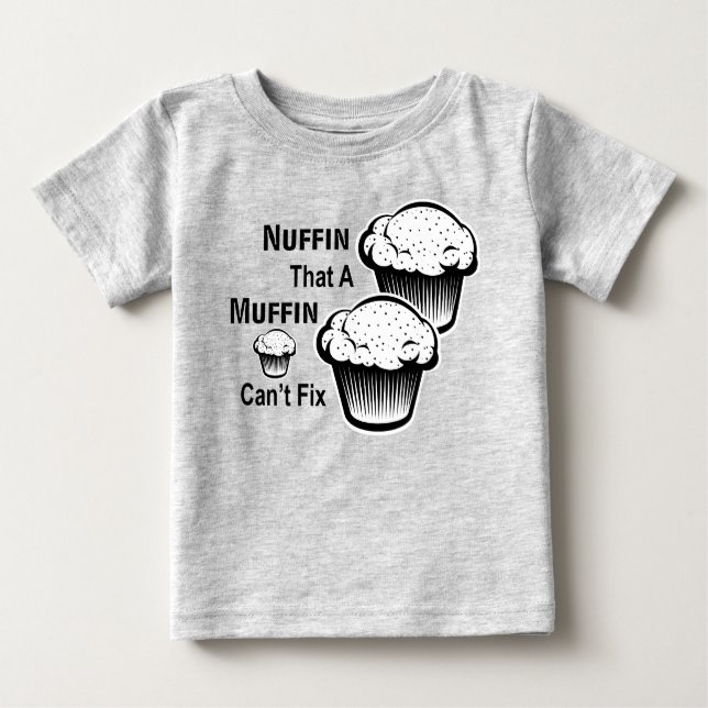 Nuffin That A Muffin Can't Fix Toddler Tee (Front)