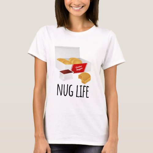 Nug Life _ Chicken Nuggets T_Shirt