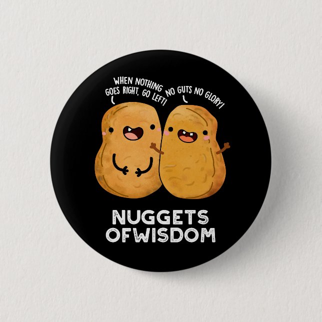 Nuggets Of Wisdom Funny Food Pun Dark BG Button (Front)
