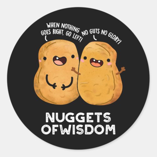 Nuggets Of Wisdom Funny Food Pun Dark BG Classic Round Sticker