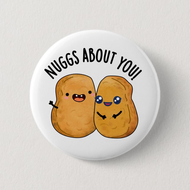 Nuggs About You Funny Food Nugget Pun  Button (Front)