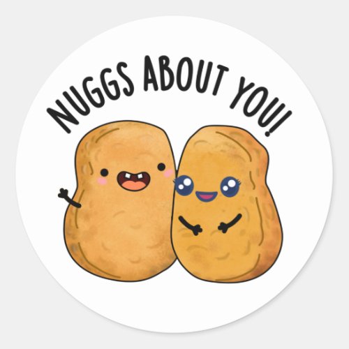 Nuggs About You Funny Food Nugget Pun  Classic Round Sticker
