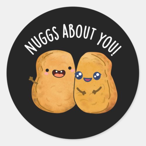 Nuggs About You Funny Food Nugget Pun Dark BG Classic Round Sticker