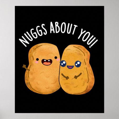 Nuggs About You Funny Food Nugget Pun Dark BG Poster