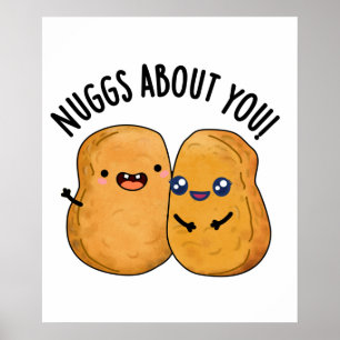 Nuggs About You Funny Food Nugget Pun Poster