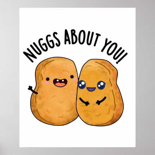 Nuggs About You Funny Food Nugget Pun  Poster