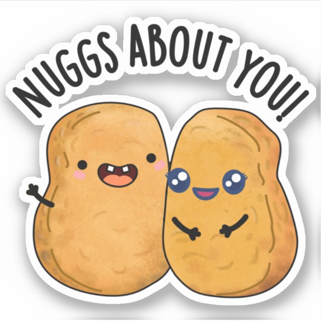 Nuggs About You Funny Food Nugget Pun  Sticker (Front)