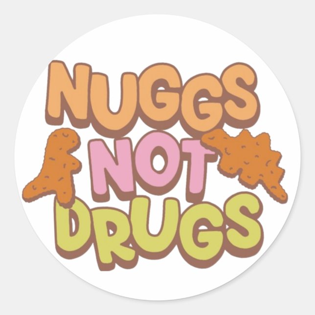 Nuggs not drugs classic round sticker (Front)