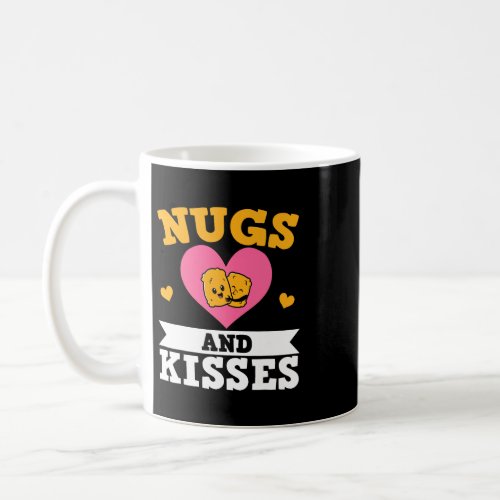 Nugs And Kisses Chicken Nuggets Lover Foodie Nuggy Coffee Mug