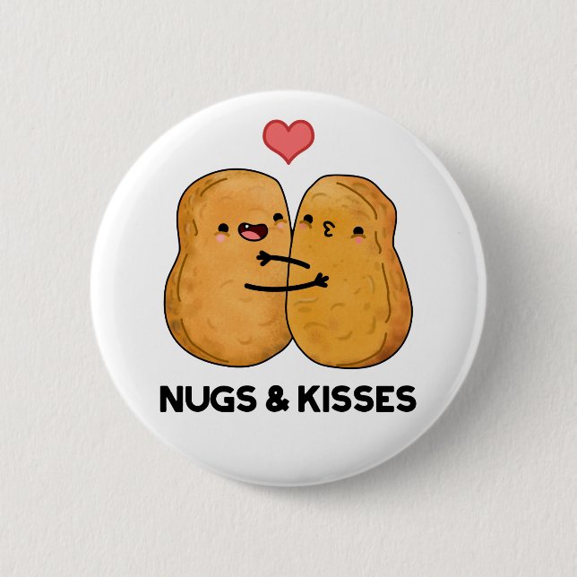 Nugs And Kisses Funny Chicken Nugget Pun  Button (Front)