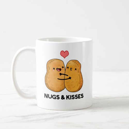 Nugs And Kisses Funny Chicken Nugget Pun  Coffee Mug