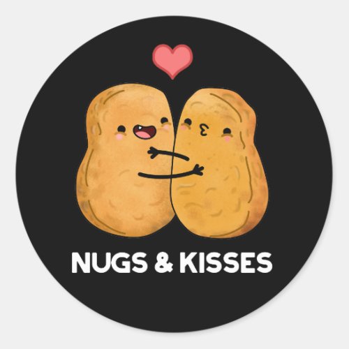 Nugs And Kisses Funny Chicken Nugget Pun Dark BG Classic Round Sticker