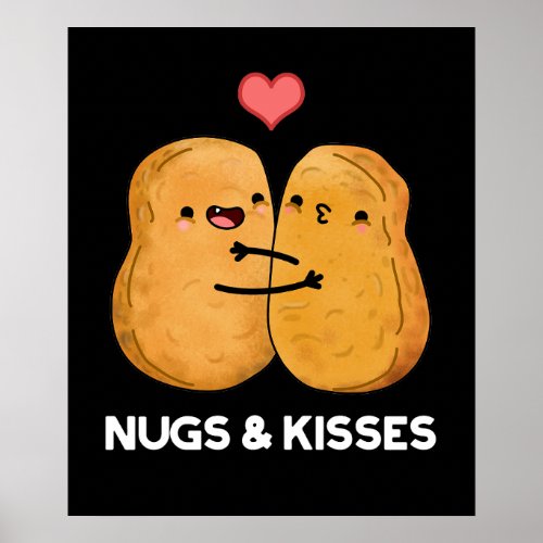 Nugs And Kisses Funny Chicken Nugget Pun Dark BG Poster