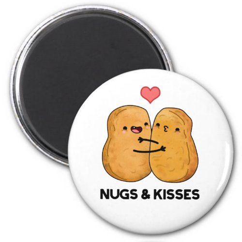 Nugs And Kisses Funny Chicken Nugget Pun  Magnet