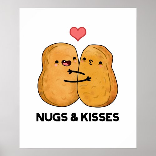 Nugs And Kisses Funny Chicken Nugget Pun  Poster