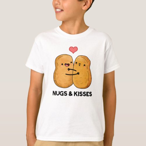 Nugs And Kisses Funny Chicken Nugget Pun  T_Shirt