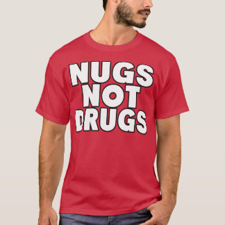 Nugs not drugs2 T-Shirt