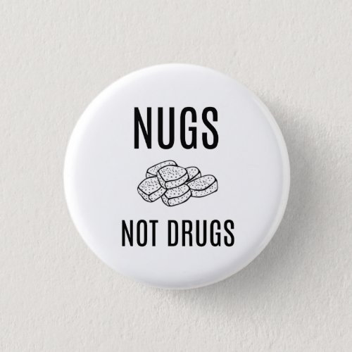 NUGS NOT DRUGS BUTTON