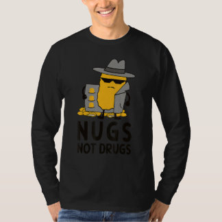 Nugs Not Drugs Chicken Nugget Design T-Shirt