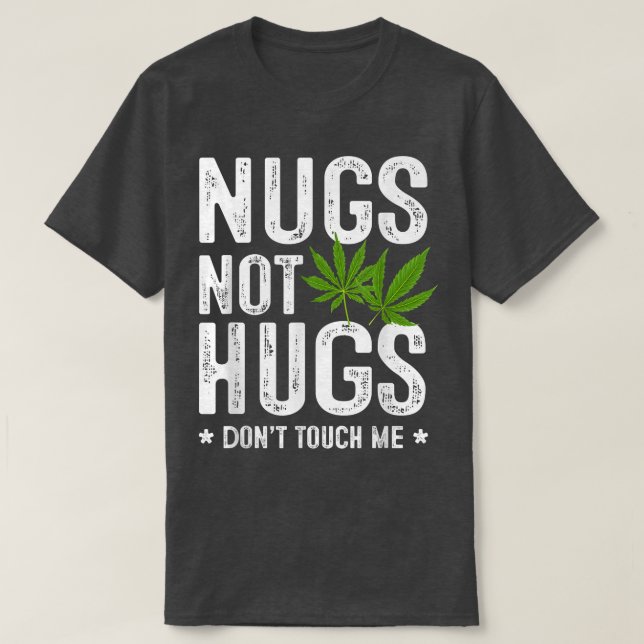 Nugs Not Hugs don't touch me  T-Shirt (Design Front)