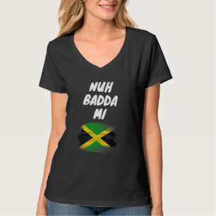 Nuh Badda Mi Jamaica Jamaican Flag Map Pride Trin T-Shirt