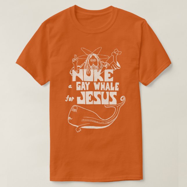 Nuke a Gay Whale For Jesus 80s Social Advocacy T-Shirt (Design Front)