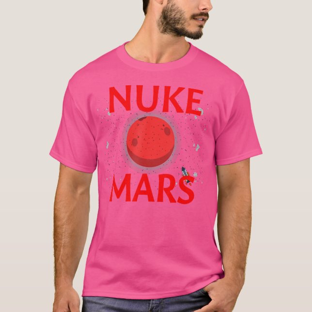 Nuke Mars Funny Let'S Nuke Mars Planetary Astronom T-Shirt (Front)