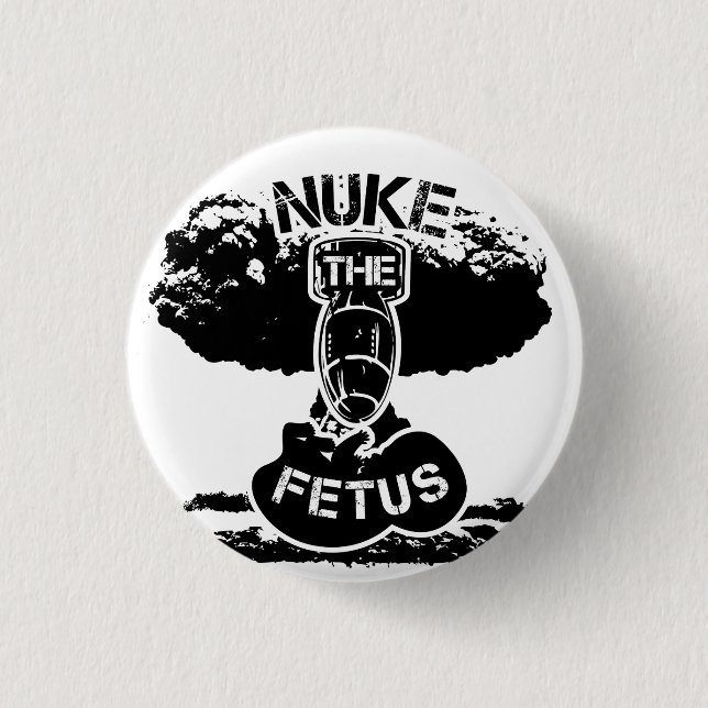 Nuke The Fetus Button (Front)