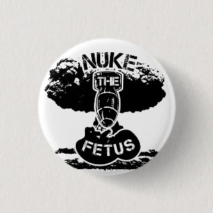 Nuke The Fetus Button