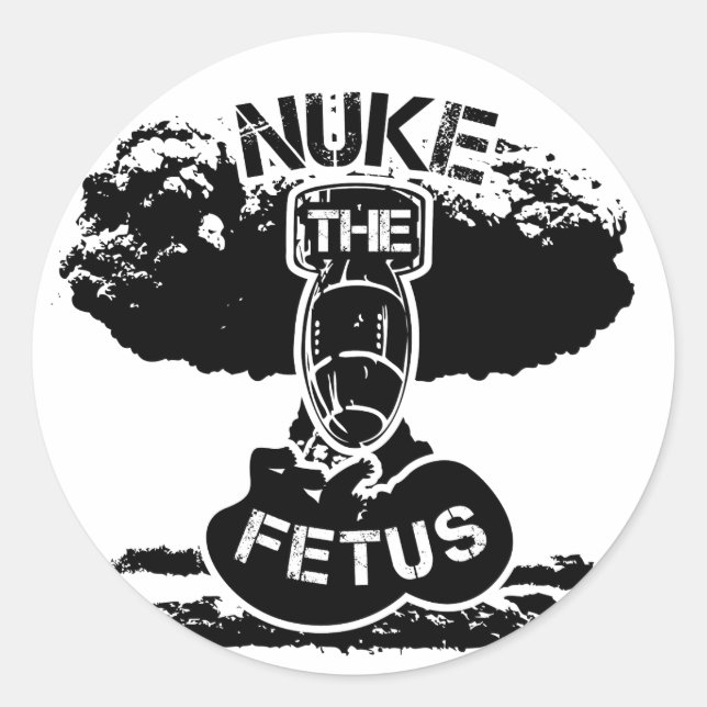 Nuke The Fetus Classic Round Sticker (Front)